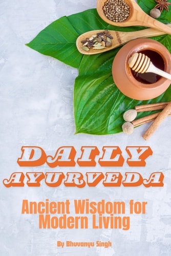 Daily Ayurveda Ancient Wisdom for Modern Living