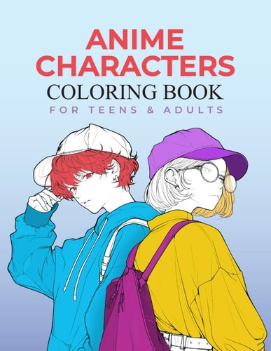 Anime Characters Coloring Book for Teens and Adults Fashionable and Fun Coloring Pages