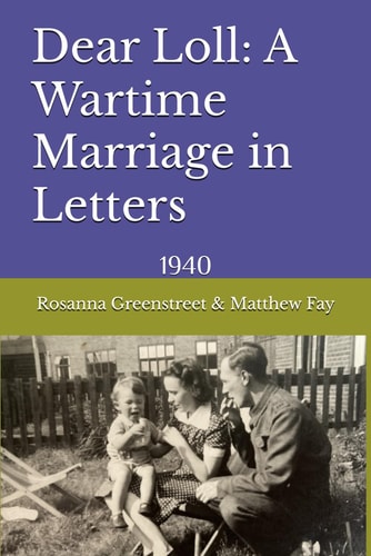 Dear Loll A Wartime Marriage in Letters: 1940