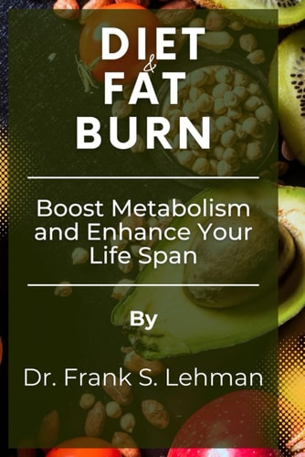 Diet and Burn Fat Boost Metabolism and Enhance Your Lifespan