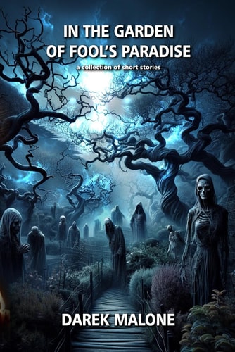 In the Garden of Fool's Paradise A Collection of Short Stories