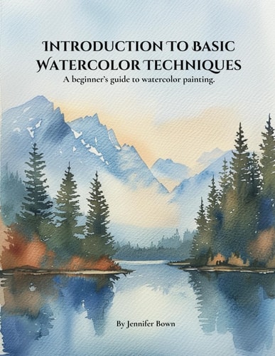 Introduction to Basic Watercolor Techniques. A Beginner's Guide to Watercolor Painting.