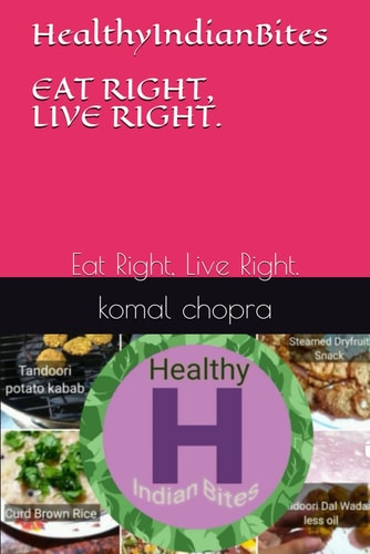 HealthyIndianBites Eat Right, Live Right.