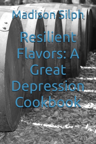 Resilient Flavors A Great Depression Cookbook
