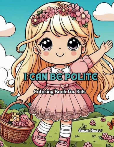 I Can Be Polite Coloring Book for Kids Learning the Life Lesson of Politeness