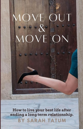 Move Out & Move On How To Live Your Best Life After Ending A Long Term Relationship