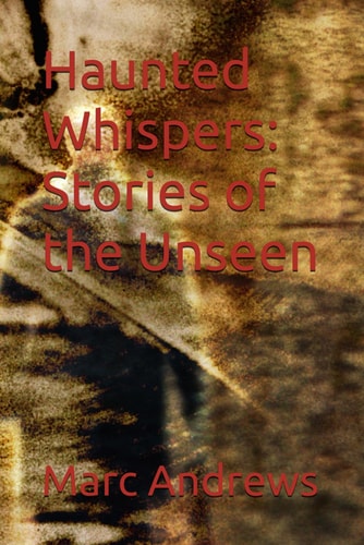 Haunted Whispers Stories of the Unseen