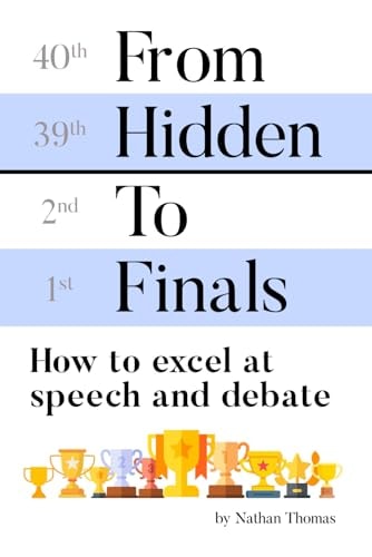 From Hidden to Finals How to Excel at Speech and Debate