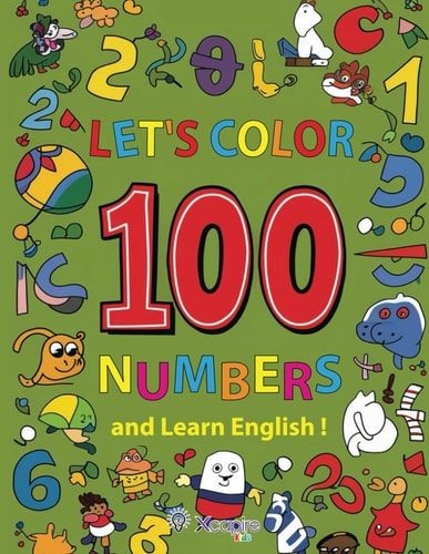 Let's Color 100 Numbers and Learn English! Children's Book for Ages 2-6 Learn the Numbers in English with a Coloring Book