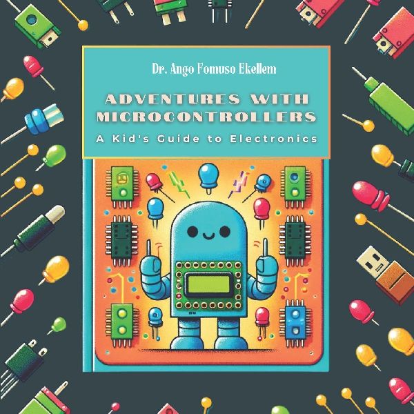 Adventures with Microcontrollers: A Kids Guide to Electronics