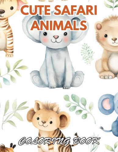 Cute Safari Animals Coloring Book 100+ Coloring Pages for Relaxation, Stress Relief