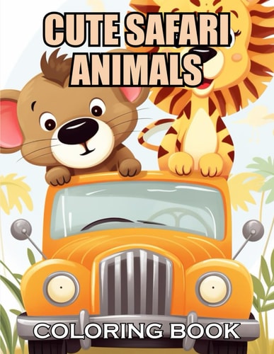 Cute Safari Animals Coloring Book 100+ Exciting and Adorable Illustrations for All Ages