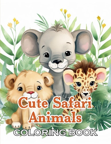 Cute Safari Animals Coloring Book 100+ Beautiful Designs for All Ages