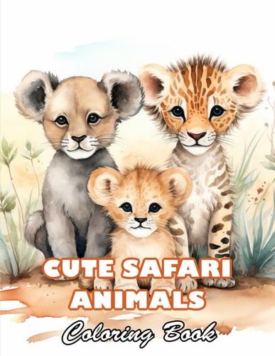 Cute Safari Animals Coloring Book 100+ High-quality Illustrations for All Fans