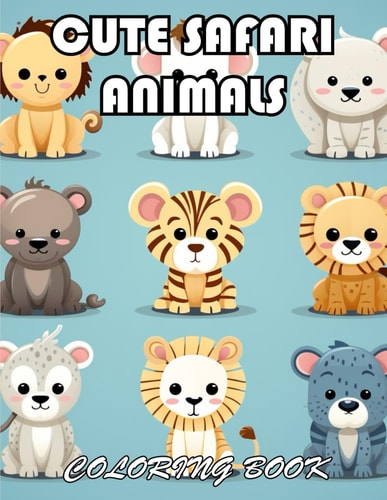 Cute Safari Animals Coloring Book 100+ Exciting And Easy Coloring Pages