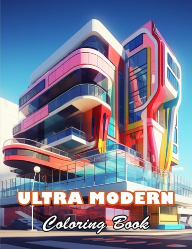 Ultra Modern Coloring Book 100+ High-quality Illustrations for All Fans
