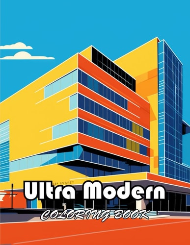 Ultra Modern Coloring Book 50+ Amazing Coloring Pages for All Ages