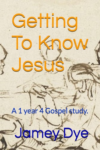 Getting To Know Jesus A 1 Year 4 Gospel Study.