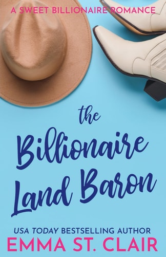 The Billionaire Land Baron A Clean Billionaire Romance
