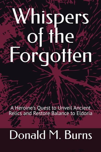 Whispers of the Forgotten A Heroine's Quest to Unveil Ancient Relics and Restore Balance to Eldoria