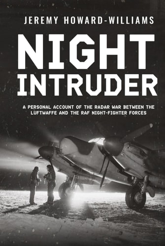 Night Intruder: A Personal Account of the Radar War Between the RAF and Luftwaffe Night-Fighter Forces (Memoirs of World War Two in the Air)