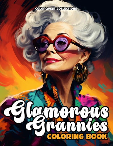 Glamorous Grannies Coloring Book Celebrate Timeless Beauties with Grace