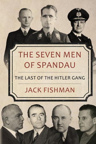 The Seven Men of Spandau: The Last of the Hitler Gang (Hitler's Henchmen)
