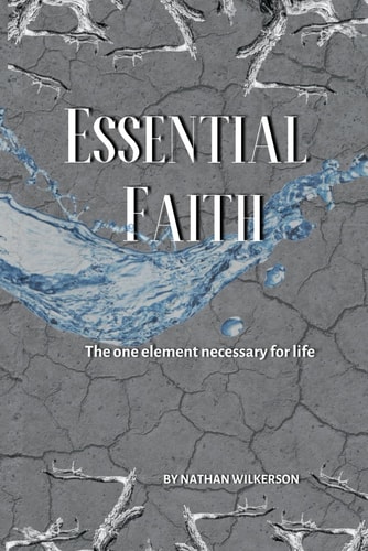 Essential Faith The One Element Necessary for Life