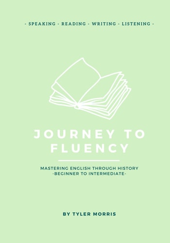 Journey to Fluency Mastering English Through History - Beginner to Intermediate