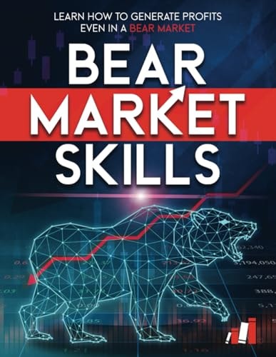 Bear Market Skills Learn How to Generate Profits Even in a Bear Market
