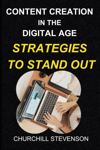 Content Creation in the Digital Age Strategies to Stand Out