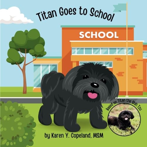 Titan Goes to School: The Adventures of Titan the Shih Tzu