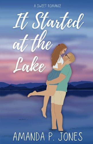 It Started at the Lake A Sweet Fake Dating Romance