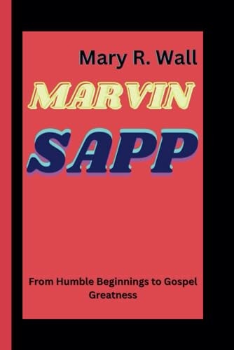 Marvin Sapp From Humble Beginnings to Gospel Greatness