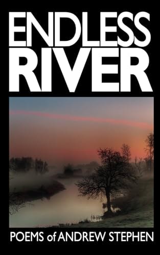 Endless River Poems of Andrew Stephen