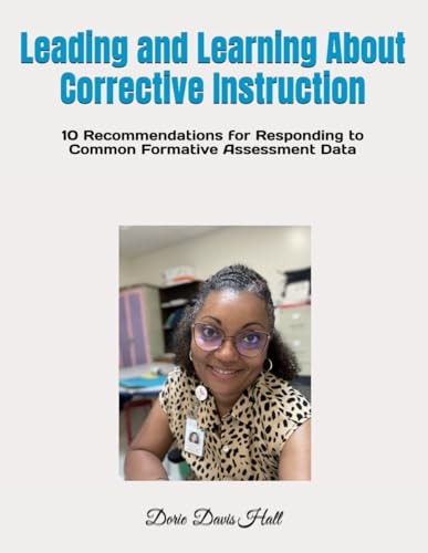 Leading and Learning About Corrective Instruction 10 Recommendations for Responding to Common Formative Assessment Data