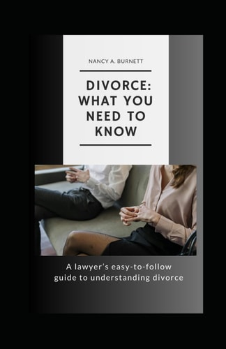 Divorce What You Need to Know: A Lawyer's Easy-to-Follow Guide to Understanding Divorce