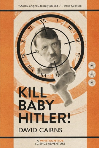 Kill Baby Hitler! A Whitsuntide Science Adventure