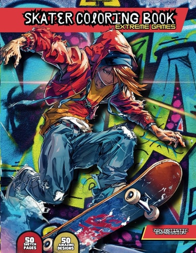 Skater Coloring Book Extreme Games - With 50 Unique Designs and 50 Pages to Draw a Fantastic World Full of Skater with Fantastic Design.