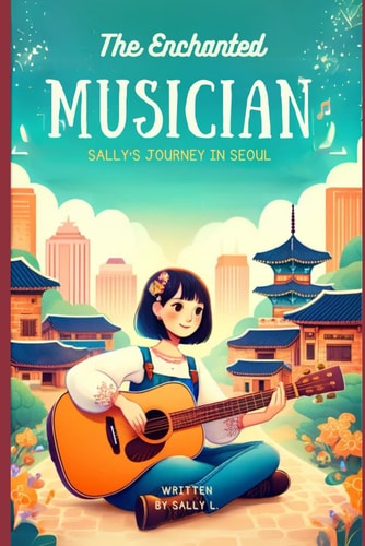 The Enchanted Musician Sally's Journey in Seoul