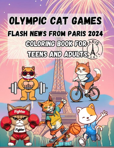Olympic Cat Games Flash News from Paris 2024 A Coloring Book for Teens and Adults