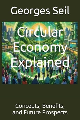 Circular Economy Explained Concepts, Benefits, and Future Prospects