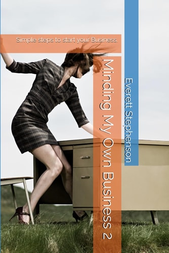 Minding My Own Business 2 Simple Steps to Start Your Business.