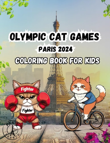 Olympic Cat Games Paris 2024 A Coloring Book for Kids
