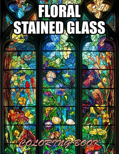 Floral Stained Glass Coloring Book Amazing Coloring Pages for Stress Relief & Relaxation