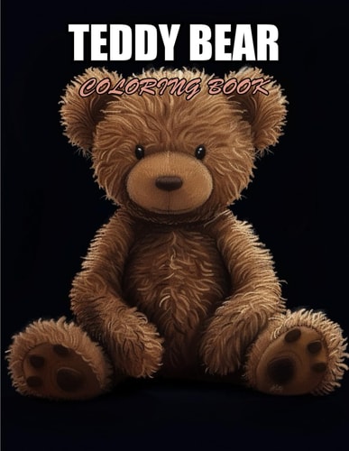Teddy Bear Coloring Book Stress Relief, Relaxation, and Creativity Coloring Pages for All Fans