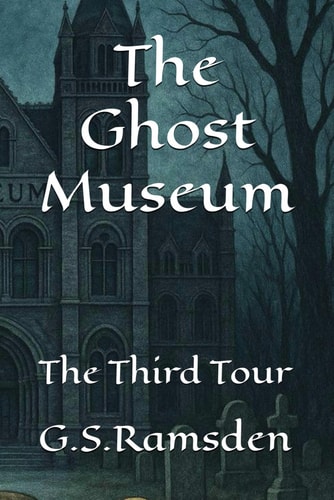 The Ghost Museum The Third Tour