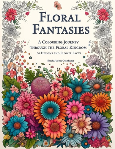 Floral Fantasies A Colouring Journey Through the Floral Kingdom