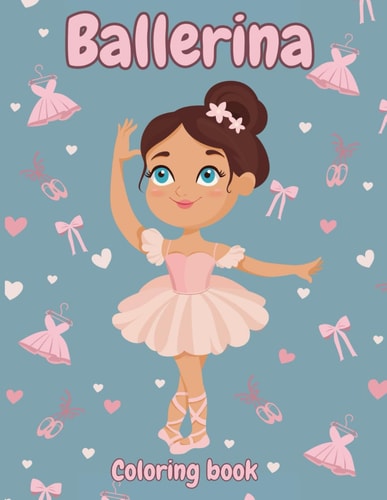 Ballerina Coloring Book for Kids Beautiful Illustrations for Girls Ages 4-10 who Love Dancing