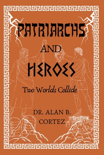 Patriarchs and Heroes Two Worlds Collide